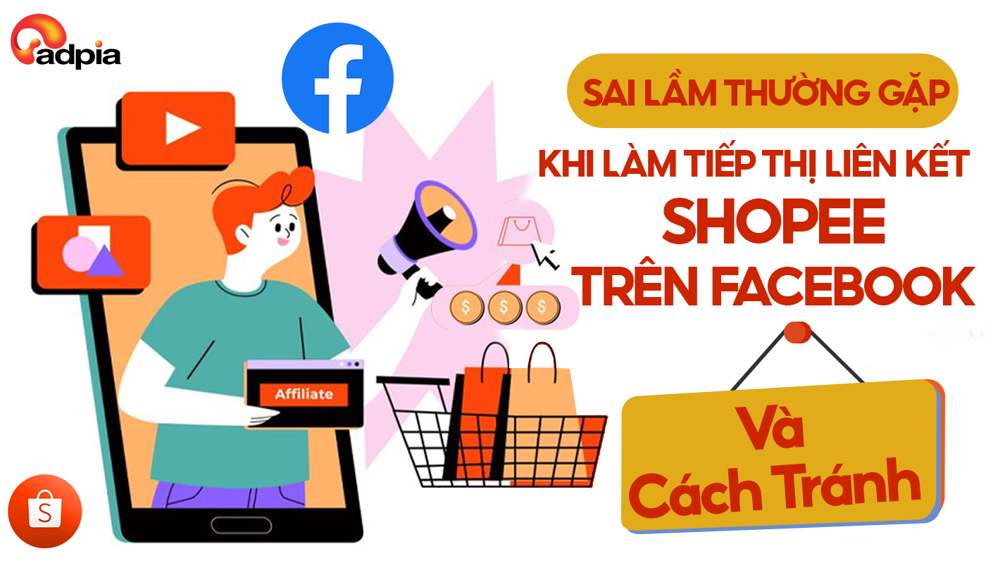 Sai Lầm Thường Gặp Khi Làm Tiếp Thị Liên Kết Shopee Trên Facebook Và Cách Tránh